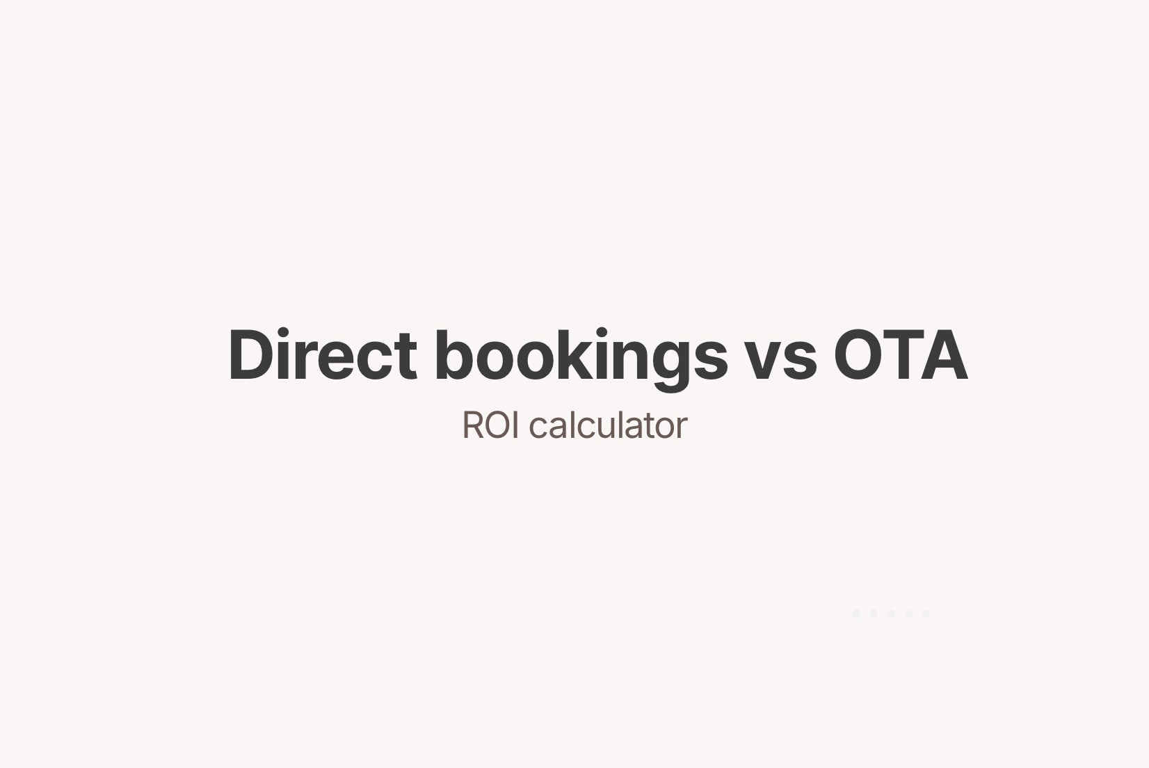 Booking engine vs. OTA: The ROI calculator for independent properties